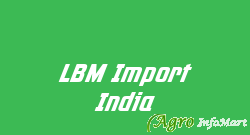 LBM Import India delhi india
