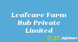 Leafcare Farm Hub Private Limited salem india