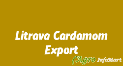 Litrava Cardamom Export