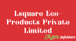 Lsquare Eco- Products Private Limited