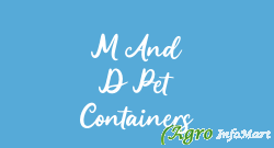 M And D Pet Containers
