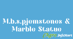 M.b.s.pjemstones & Marble Statue