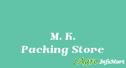 M. K. Packing Store