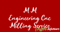 M M Engineering Cnc Milling Service