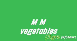 M M vegetables