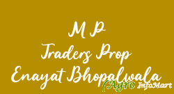 M P Traders Prop Enayat Bhopalwala