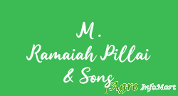 M . Ramaiah Pillai & Sons