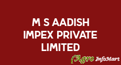 M/s Aadish Impex Private Limited