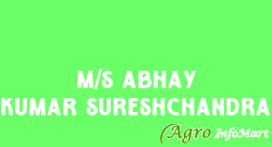 M/S Abhay Kumar Sureshchandra