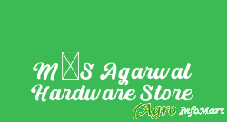 M/S Agarwal Hardware Store