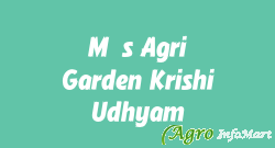 M/s Agri Garden Krishi Udhyam