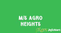 M/S AGRO HEIGHTS