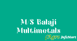 M/S Balaji Multimetals