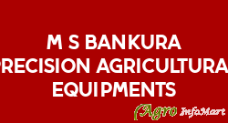 M/s Bankura Precision Agricultural Equipments