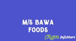 M/S Bawa Foods