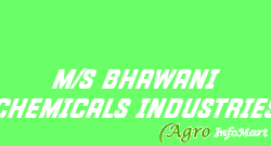 M/S BHAWANI CHEMICALS INDUSTRIES