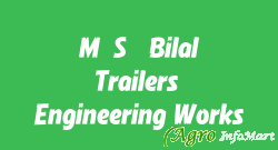 M/S. Bilal Trailers & Engineering Works