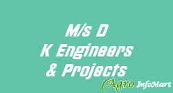 M/s D K Engineers & Projects