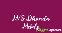 M/S Dhanda Metals