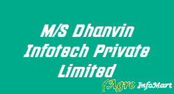 M/S Dhanvin Infotech Private Limited