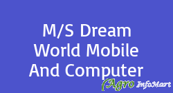 M/S Dream World Mobile And Computer north 24 parganas india