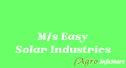 M/s Easy Solar Industries