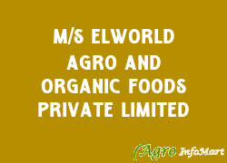 M/s Elworld Agro And Organic Foods Private Limited