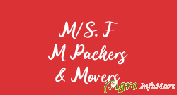 M/S. F M Packers & Movers