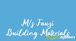 M/s Fauzi Building Materials