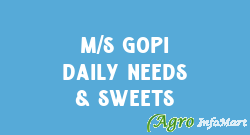 M/s Gopi Daily Needs & Sweets