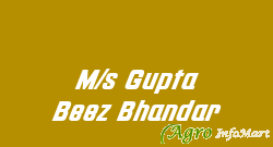 M/s Gupta Beez Bhandar