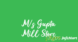 M/s Gupta Mill Store