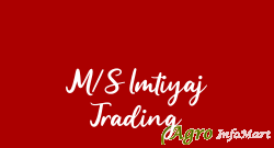 M/S Imtiyaj Trading