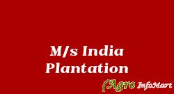 M/s India Plantation