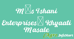 M/s Ishani Enterprises- Khyaati Masale