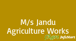 M/s Jandu Agriculture Works