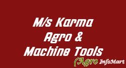 M/s Karma Agro & Machine Tools
