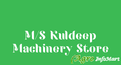 M/S Kuldeep Machinery Store