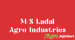 M/S Ladal Agro Industries