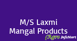 M/S Laxmi Mangal Products
