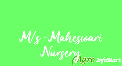 M/s -Maheswari Nursery