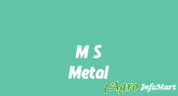 M S Metal