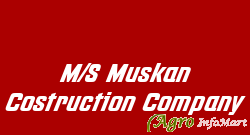 M/S Muskan Costruction Company