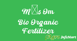 M/s Om Bio Organic Fertilizer gorakhpur india