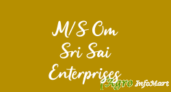 M/S Om Sri Sai Enterprises