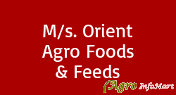 M/s. Orient Agro Foods & Feeds