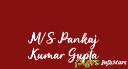 M/S Pankaj Kumar Gupta