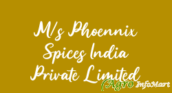 M/s Phoennix Spices India Private Limited