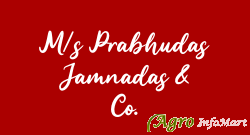 M/s Prabhudas Jamnadas & Co.