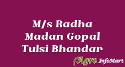M/s Radha Madan Gopal Tulsi Bhandar
